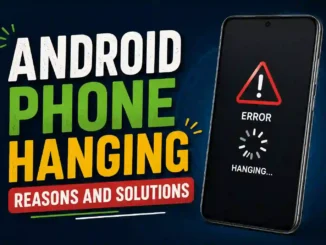 Android Phone Hanging Reasons and Solutions