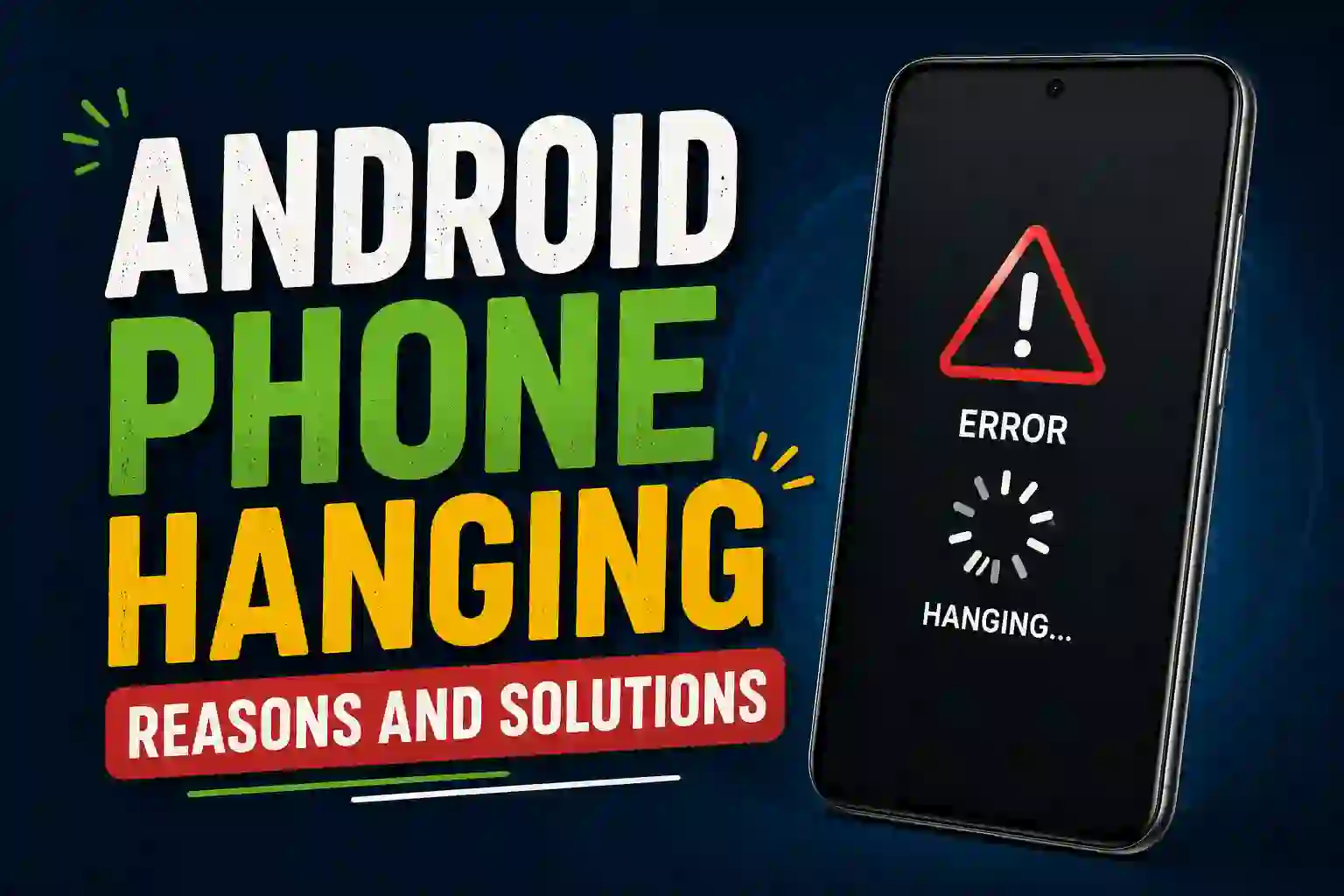 Android Phone Hanging Reasons and Solutions